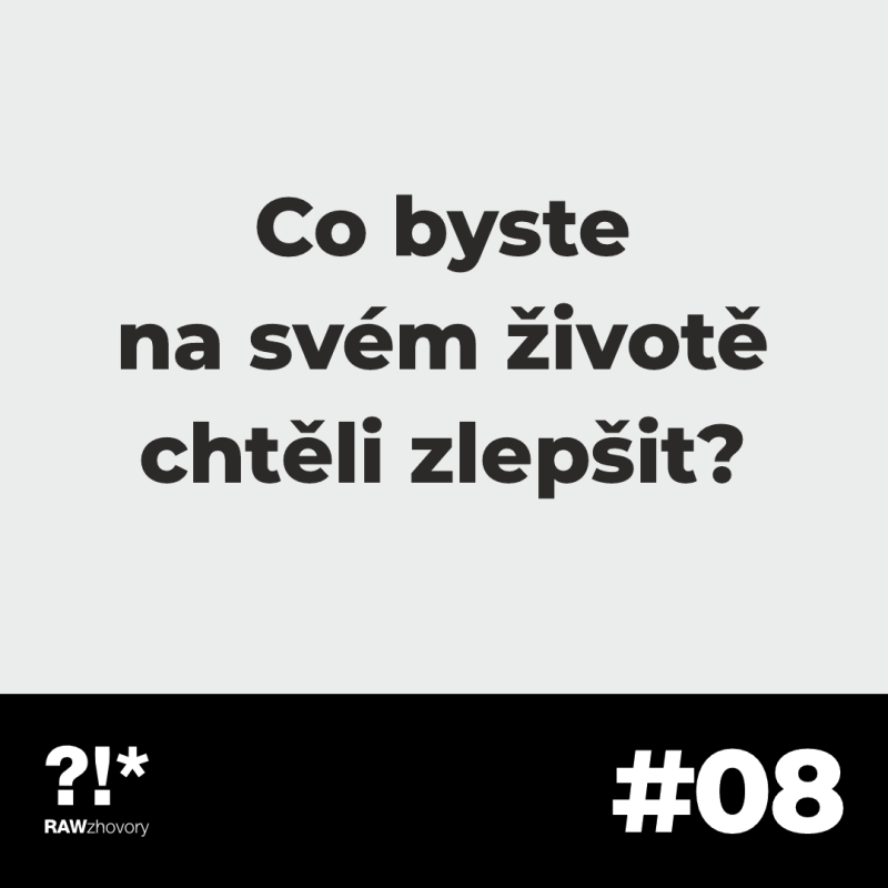 Obrázek epizody #08: Co byste na svém životě chtěli zlepšit?