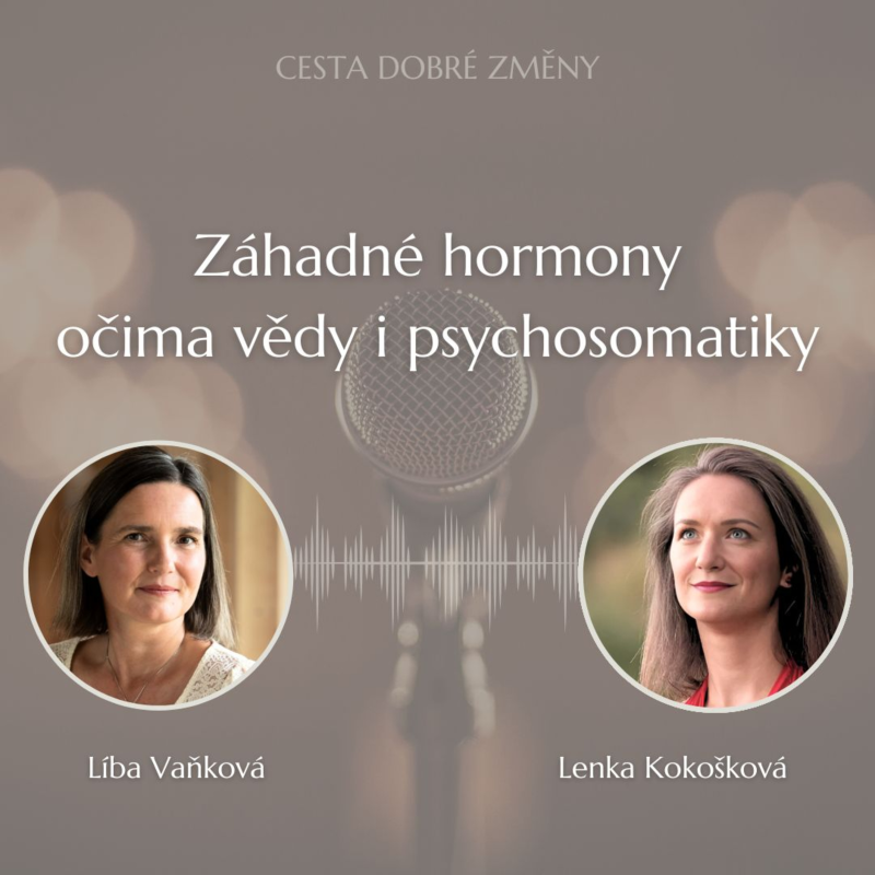Obrázek epizody Záhadné hormony očima vědy i psychosomatiky - Lenka Kokošková a Líba Vaňková