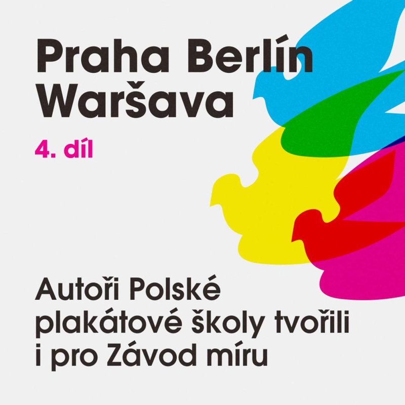 Obrázek epizody Praha Berlín Waršava: Autoři polské plakátové školy tvořili i pro Závod míru