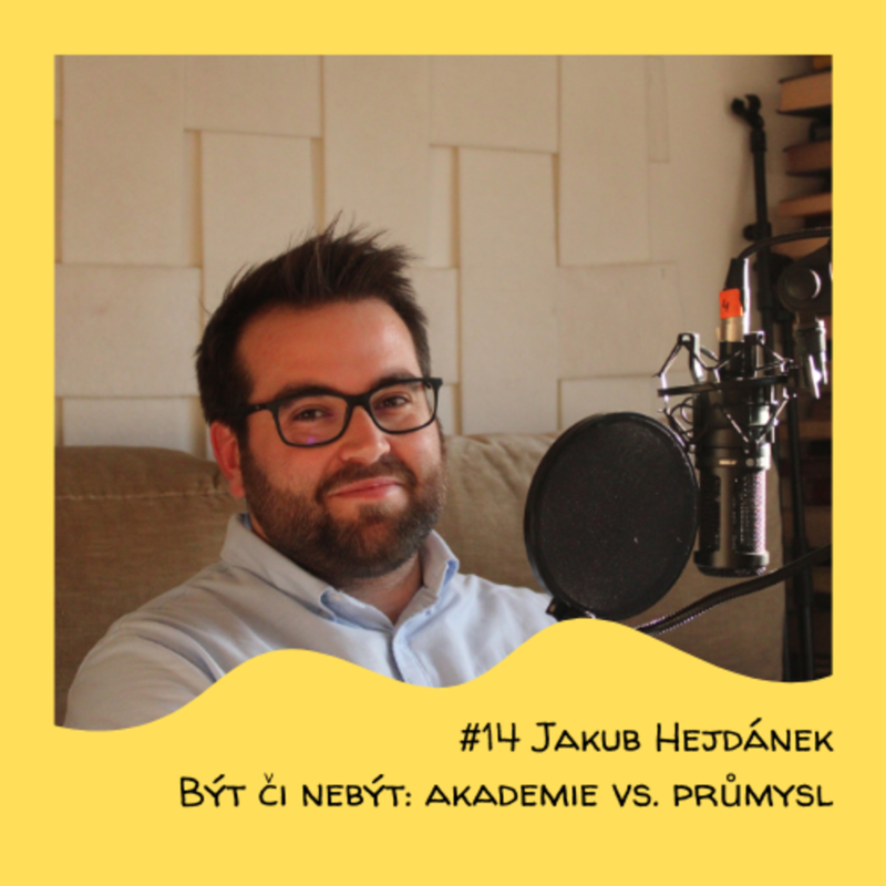 Obrázek epizody #14 Jakub Hejdánek - Být či nebýt: akademie vs. průmysl