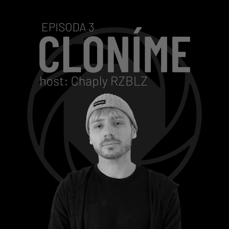 Obrázek epizody 03 Cloníme - ČR se hrozně vzchopila, filmařina tu je na vysoký úrovni // Chaply RZBLZ