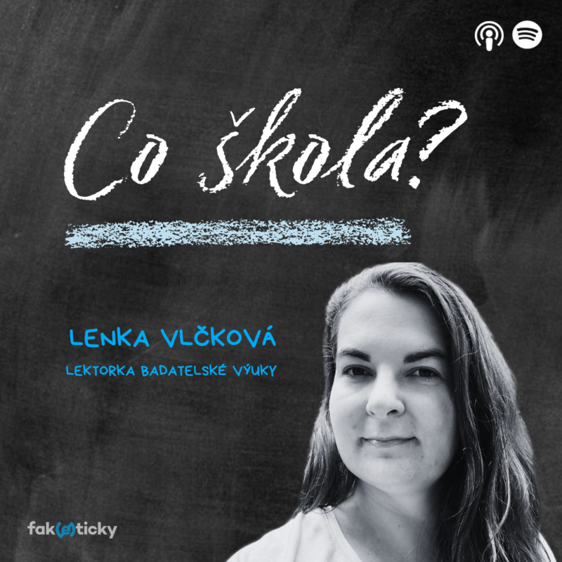 Obrázek epizody CŠ #40 lektorka Lenka Vlčková: Učitelé k badatelské výuce nepřichází s otázkami, ale s obavami