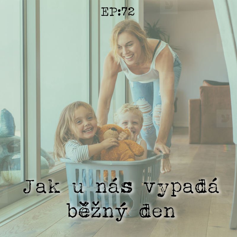 Obrázek epizody EP72: Jak u nás vypadá běžný den