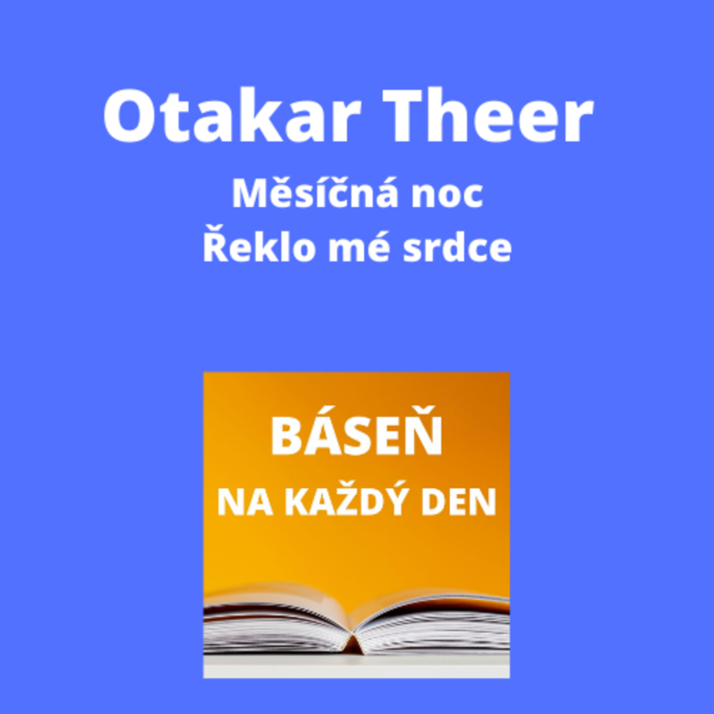 Obrázek epizody Otakar Theer - Měsíčná noc + Řeklo mé srdce