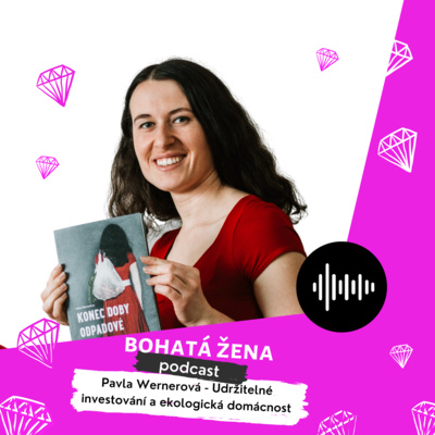 Obrázek epizody #12 Pavla Wernerová @zalepsizivot o Udržitelném investování a ekologické domácnosti
