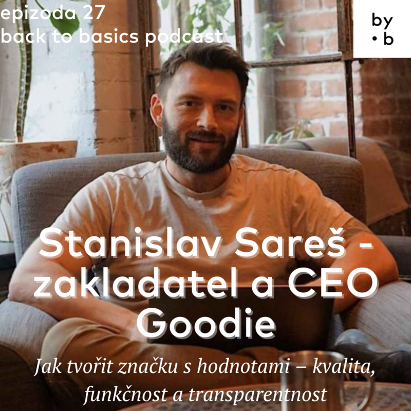 Obrázek epizody #27 - Stanislav Sareš: zakladatel a CEO Goodie: Jak tvořit značku s hodnotami - kvalita, funkčnost a transparentnost