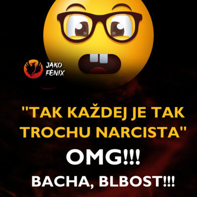 Obrázek epizody [Narcismus] - "Tak trochu je narcista každej" = hodně rozšířená, zato dost NEBEZPEČNÁ BLBOST
