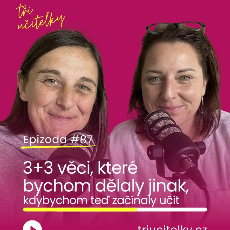 Obrázek epizody 87: 3 + 3 věci, které bychom dělaly jinak, kdybychom teď začínaly učit