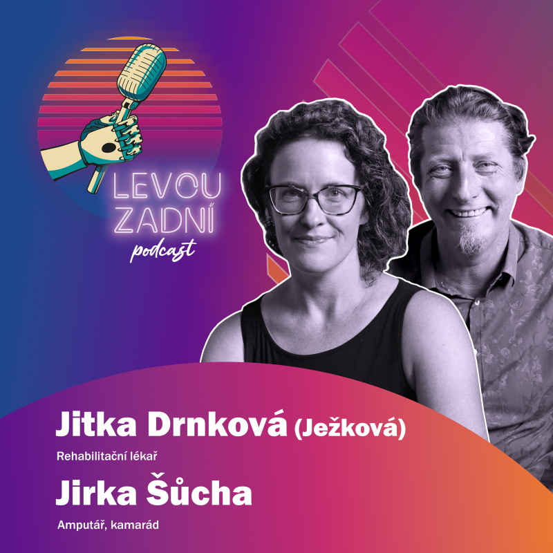 Obrázek epizody #02: Jitka Drnková & Jirka Šůcha | Amputace a co teď? Předprotetická péče