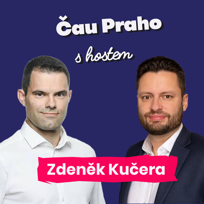 Obrázek epizody Čau Praho se Zdeňkem Kučerou: V politice nejsou silné osobnosti. Potřebujeme někoho, kdo má vizi, sílu a priority.