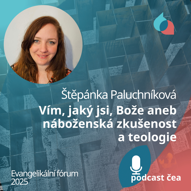 Obrázek epizody Štěpánka Paluchníková: Vím, jaký jsi, Bože aneb náboženská zkušenost a teologie