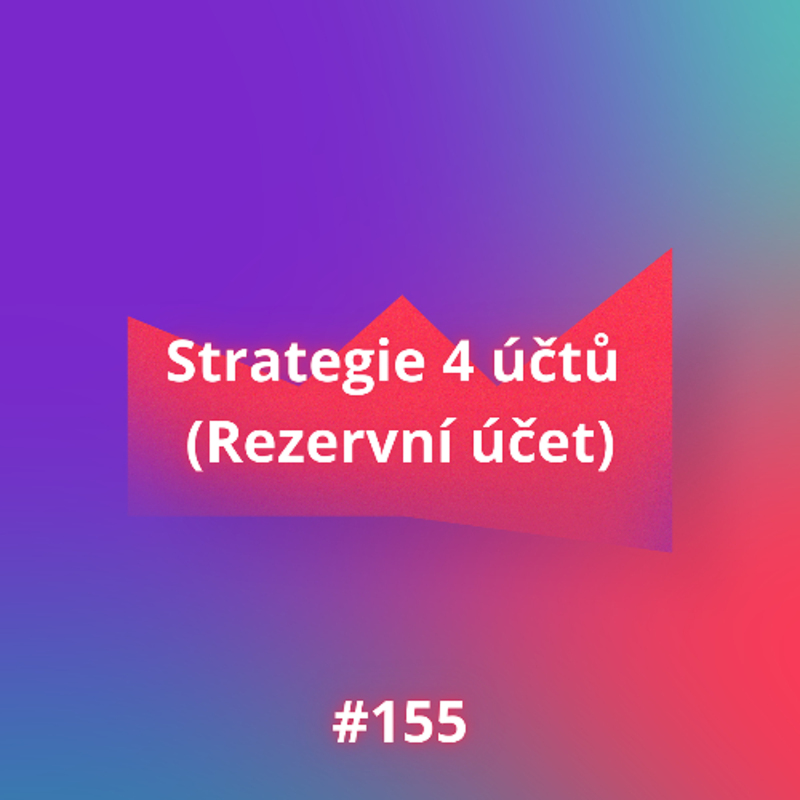 Obrázek epizody #155 Strategie 4 účtů (Rezervní účet)