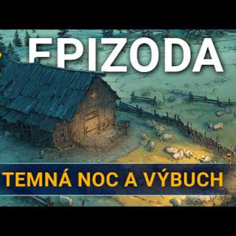 Obrázek epizody Temná noc a výbuch | Kampaň 3 - Na tahu | Epizoda 2