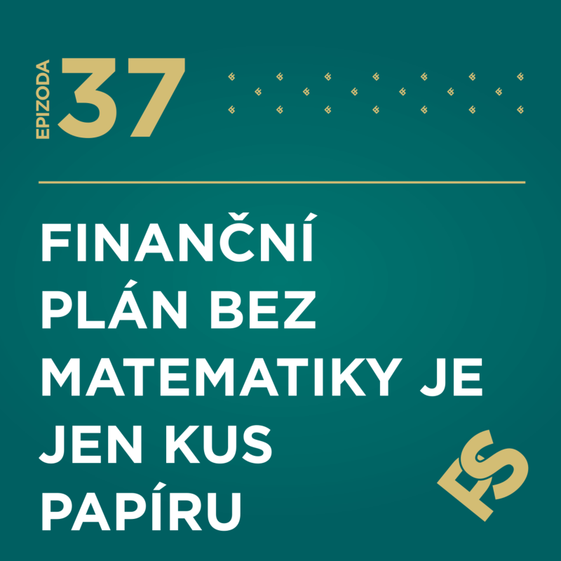 Obrázek epizody 37 - Finanční plán bez matematiky je jen kus papíru