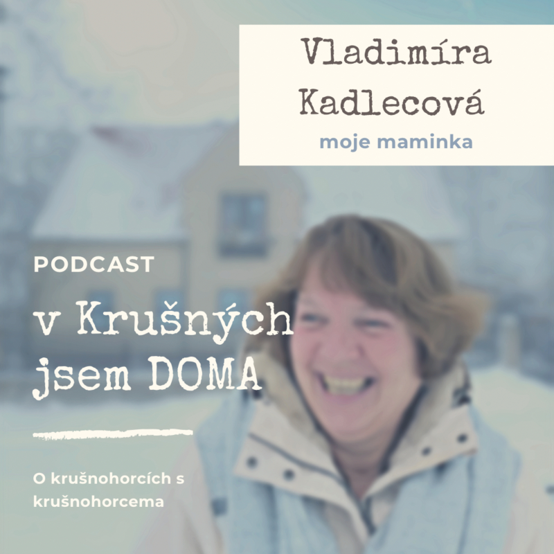 Obrázek epizody ~ Vladimíra Kadlecová ~ MOJE MAMINKA ~ #2vKHjseDOMA