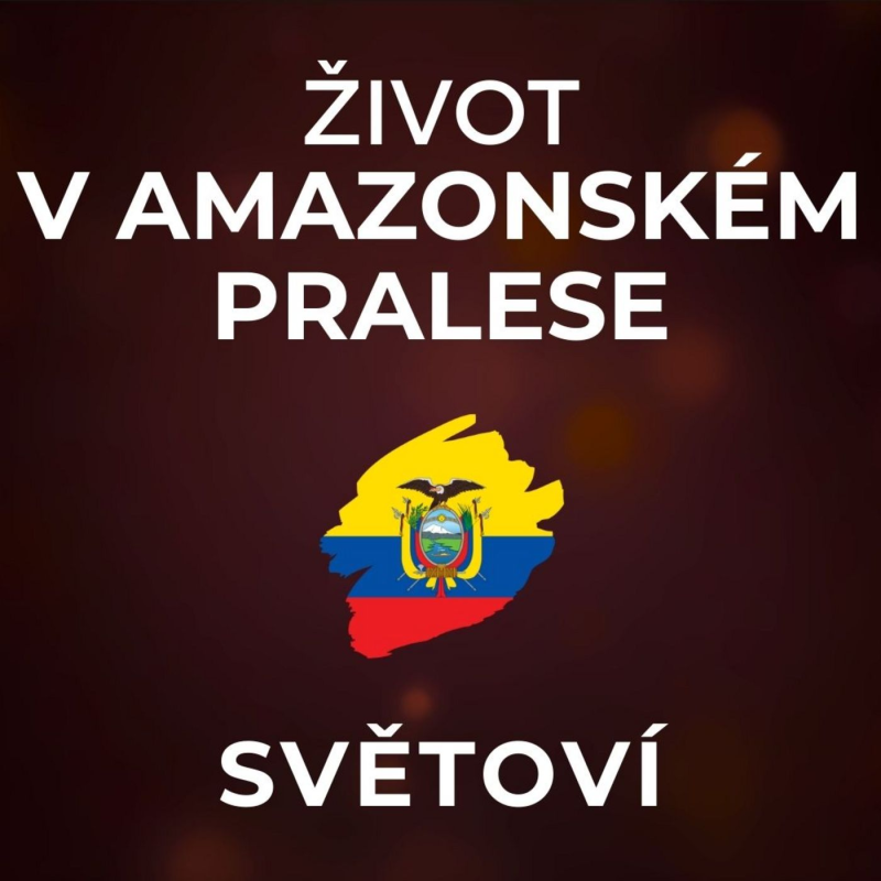 Obrázek epizody Prales v Ekvádoru: Šaman mě léčil ayahuascou a tabákem. Rostliny slouží ke spojení s bohy. | SVĚTOVÍ
