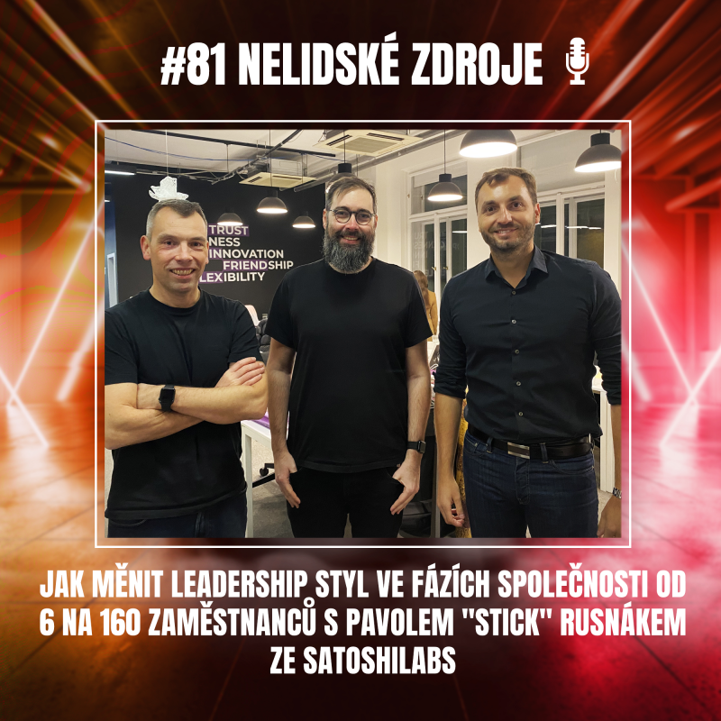 Obrázek epizody 81: Jak měnit leadership styl ve fázích společnosti od 6 na 160 zaměstnanců s Pavolem "stick" Rusnákem ze SatoshiLabs
