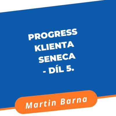Obrázek epizody Progress klienta Seneca - díl 5.