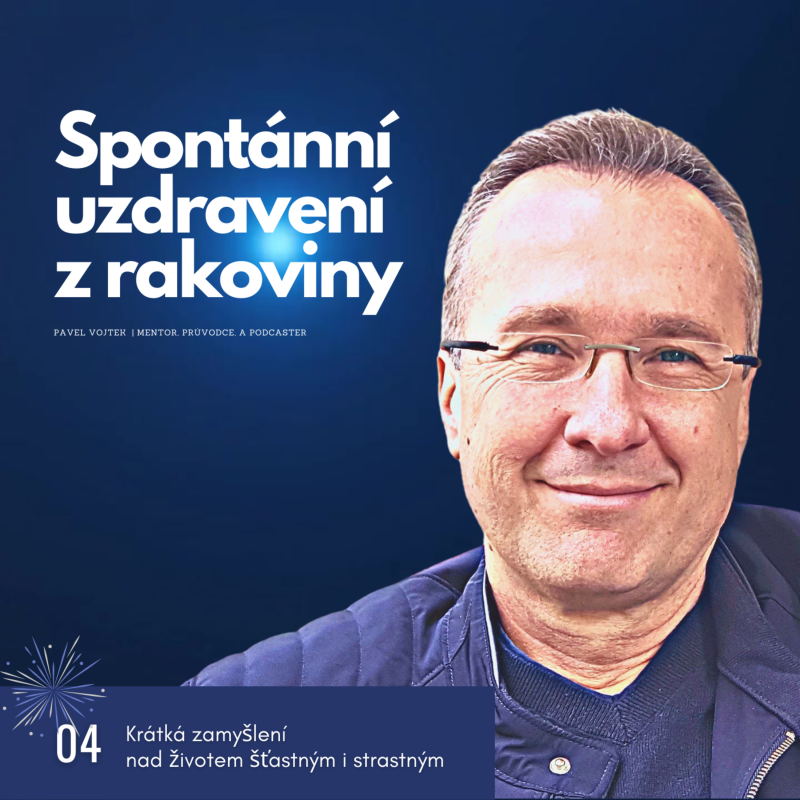 Obrázek epizody Spontánní uzdravení z rakoviny (Krátká zamyšlení nad životem šťastným i strastným, č.4)