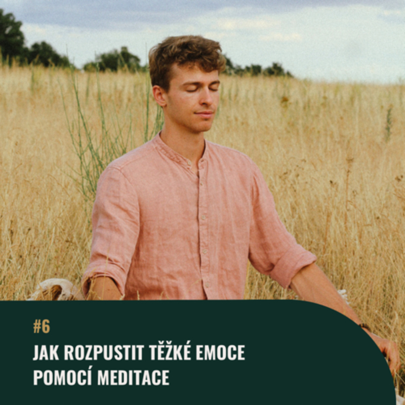 Obrázek epizody #6 Jak rozpustit těžké emoce pomocí meditace