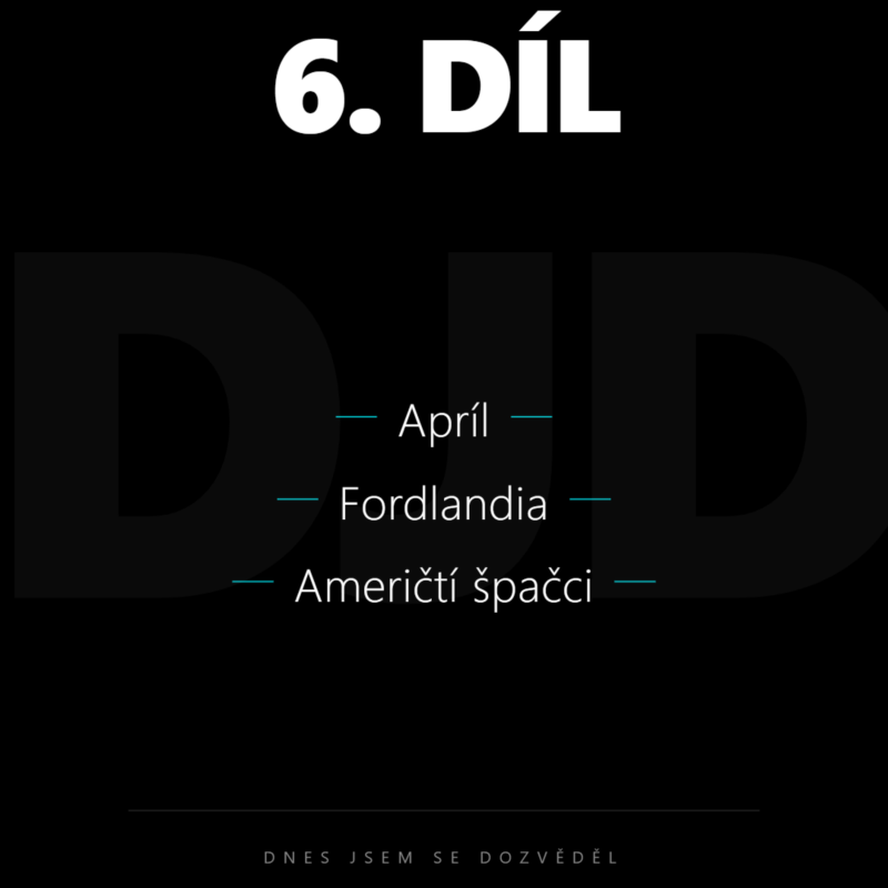 Obrázek epizody 6 - Apríl, Fordlandia, Američtí špačci