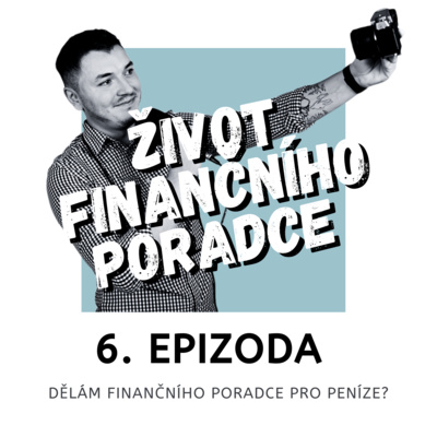 Obrázek epizody 6. Dělám finančního poradce pro peníze?