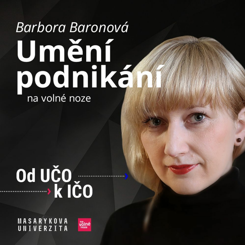 Obrázek epizody Umění podnikání na volné noze | Barbora Baronová, Od UČO k IČO