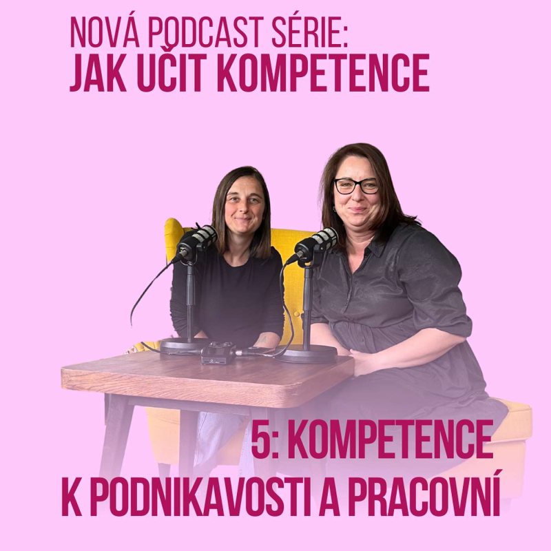Obrázek epizody 79: Jak učit kompetence - kompetence k podnikavosti a pracovní