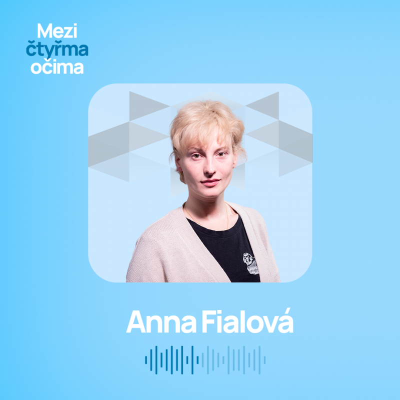 Obrázek epizody Anna Fialová: Na herectví mi přijde skvělé to, že nikdy nemáte hotovo