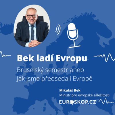 Obrázek epizody Bek ladí Evropu: Bruselský semestr aneb Jak jsme předsedali Evropě