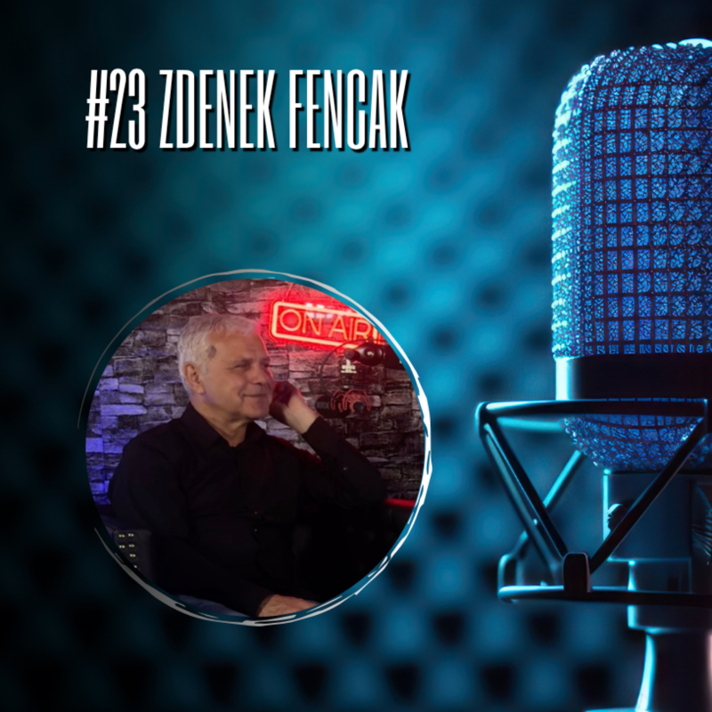 Obrázek epizody #23 Zdenek Fencak