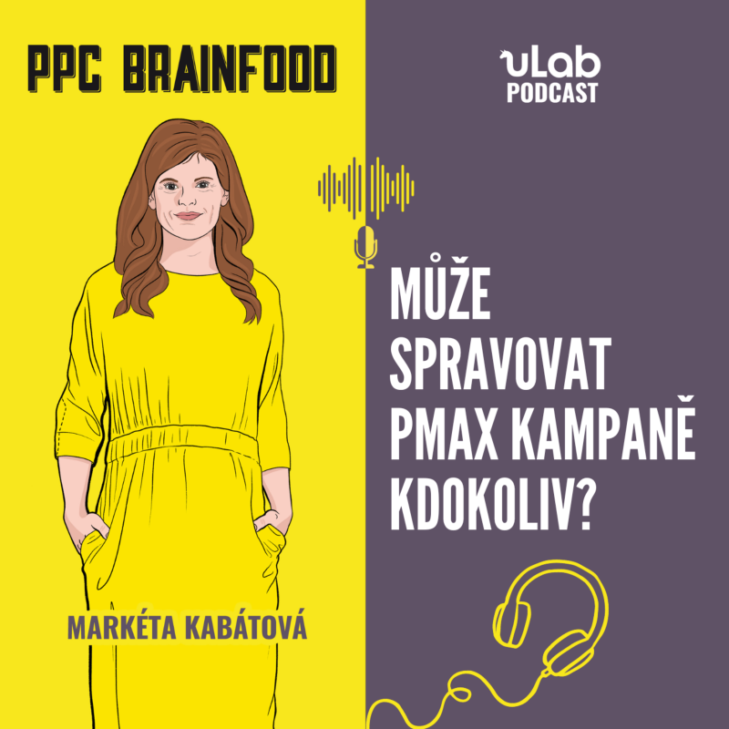 Obrázek epizody PPC Brainfood: Může spravovat pMax kampaně kdokoliv? | uLab podcast