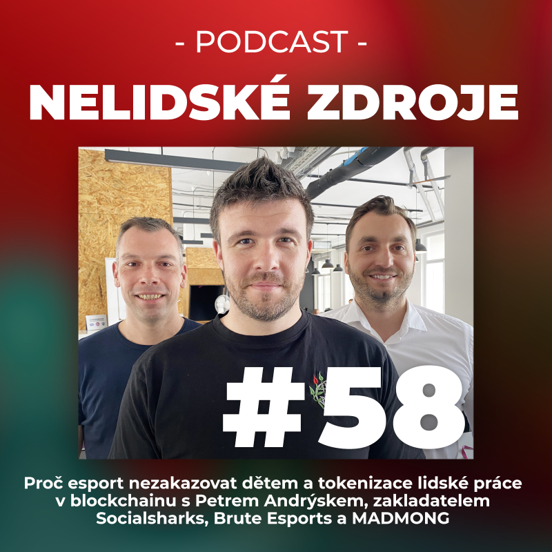 Obrázek epizody 58: Proč esport nezakazovat dětem a tokenizace lidské práce v blockchainu s Petrem Andrýskem, zakladatelem Socialsharks, Brute Esports a MADMONG