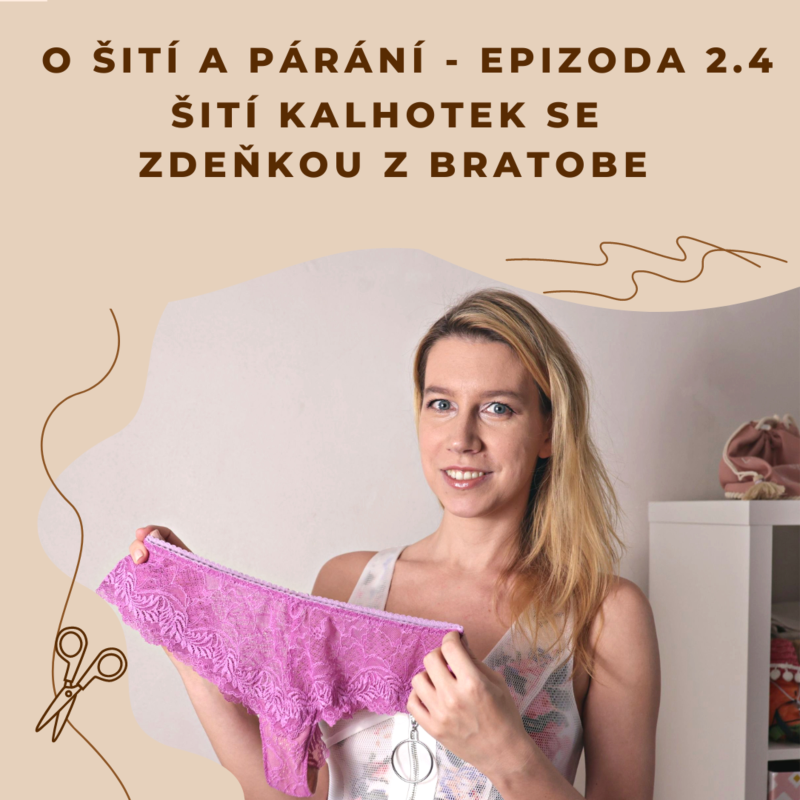 Obrázek epizody Epizoda 2.4 - Šití kalhotek se Zdeňkou z Bratobe