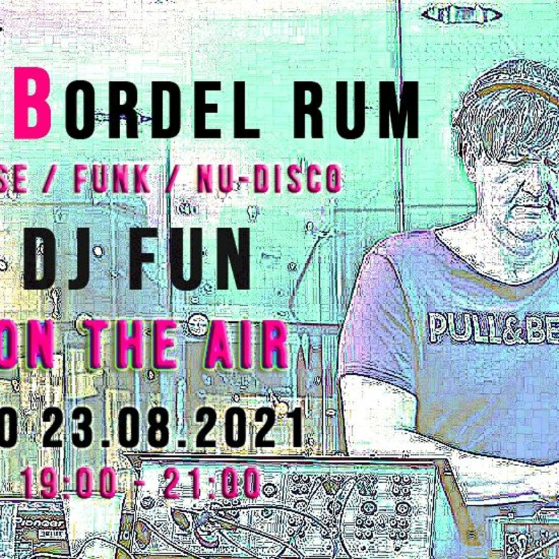Obrázek epizody Radio B - Bordel Rum: DJ Fun / 23.8.2021