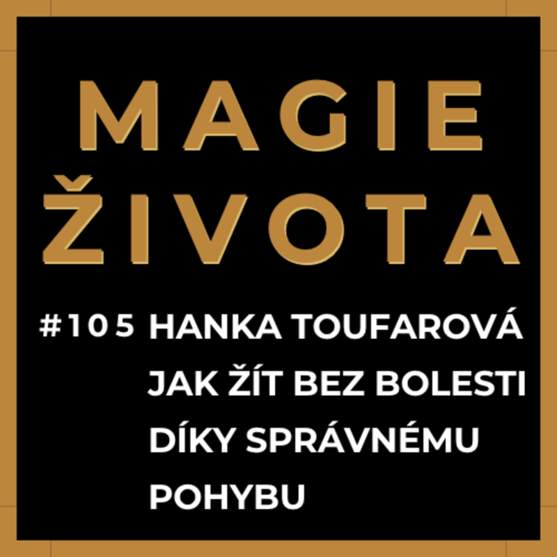 Obrázek epizody #105 - JAK ŽÍT BEZ BOLESTI DÍKY SPRÁVNÉMU POHYBU | HANKA TOUFAROVÁ | KOMPENZACE POHYBU