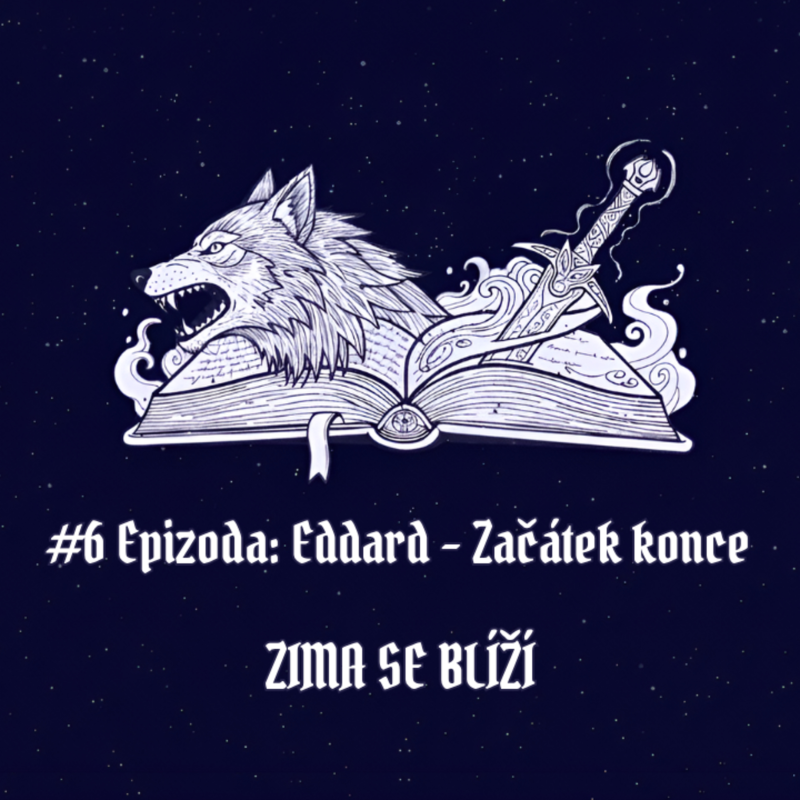 Obrázek epizody #6 Epizoda: Eddard – Začátek konce | Zima se blíží