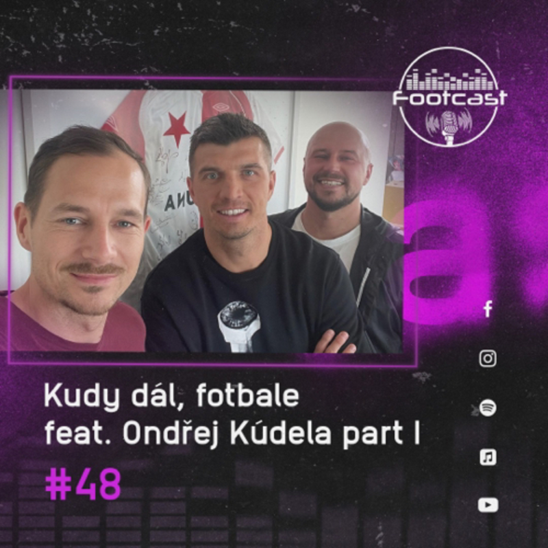 Obrázek epizody FOOTCAST #48 | Kudy dál, fotbale feat. Ondřej Kúdela part I