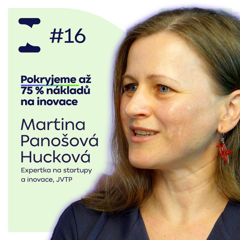 Obrázek epizody Máte nápad na inovaci? JVTP vám může pokrýt až 75 % nákladů | Martina Panošová Hucková