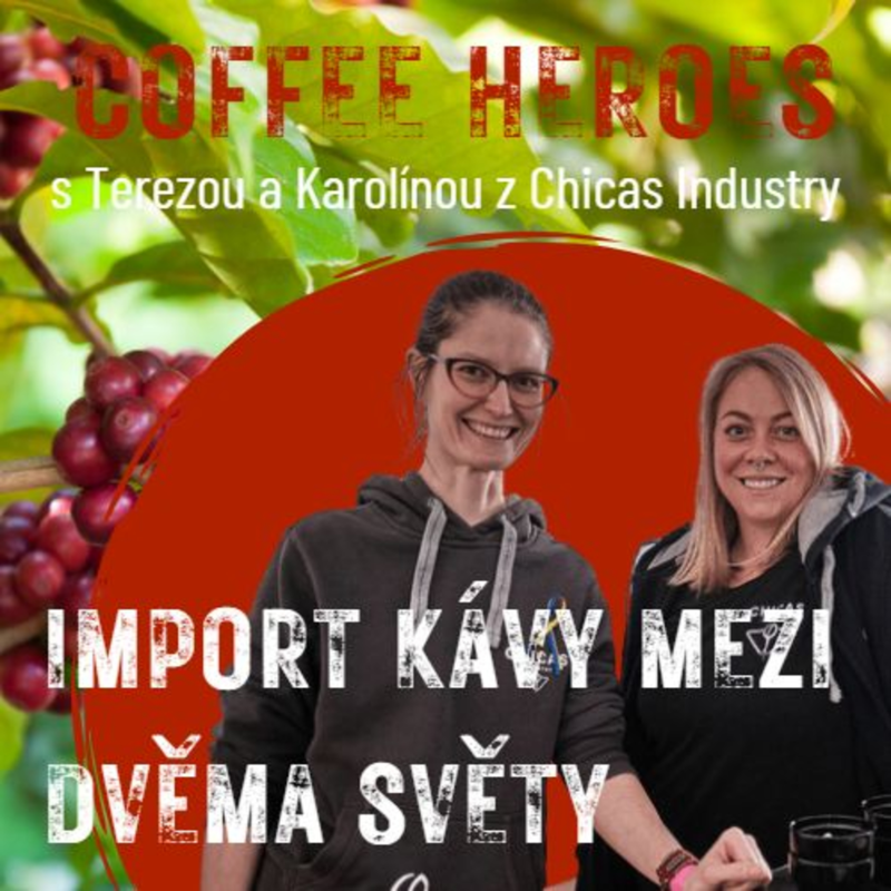 Obrázek epizody Pracují importérky kávy mězi dvěma světa? S Terezou a Karolínou z Chicas Industry