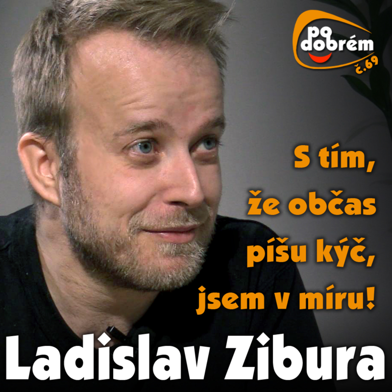 Obrázek epizody PO DOBRÉM #69 - Ladislav Zibura - S tím, že občas píšu kýč, jsem v míru!