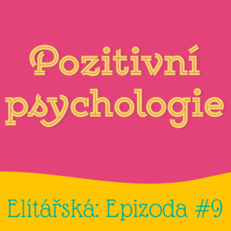Obrázek epizody Epizoda 9: Pozitivní psychologie