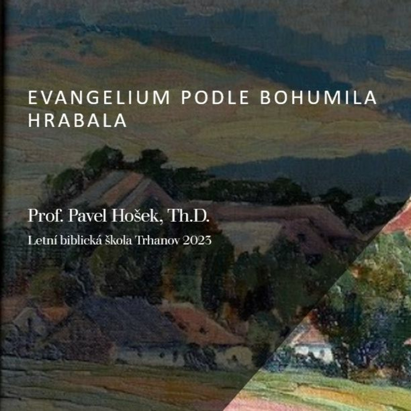 Obrázek epizody Evangelium podle Bohumila Hrabala - Prof. Pavel Hošek, Th.D.