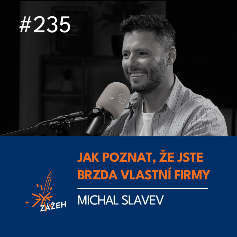 Obrázek epizody 235 | Michal Slavev | Jak poznat, že jste největší brzda vlastní firmy