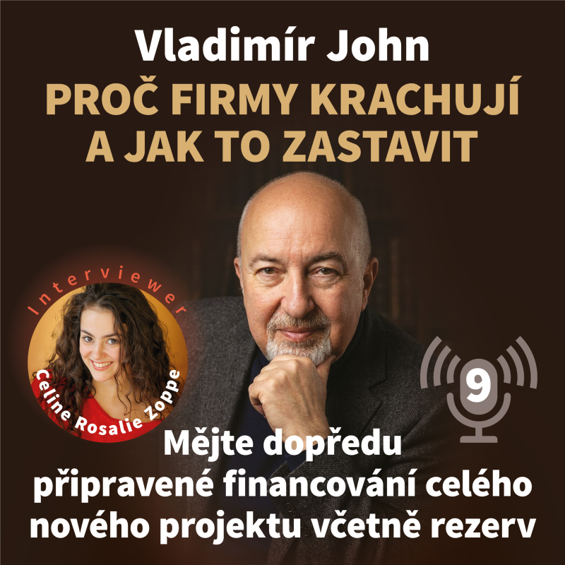 Obrázek epizody Proč firmy krachují a jak to zastavit – 9. díl | Mějte dopředu připravené financování celého nového projektu včetně rezerv