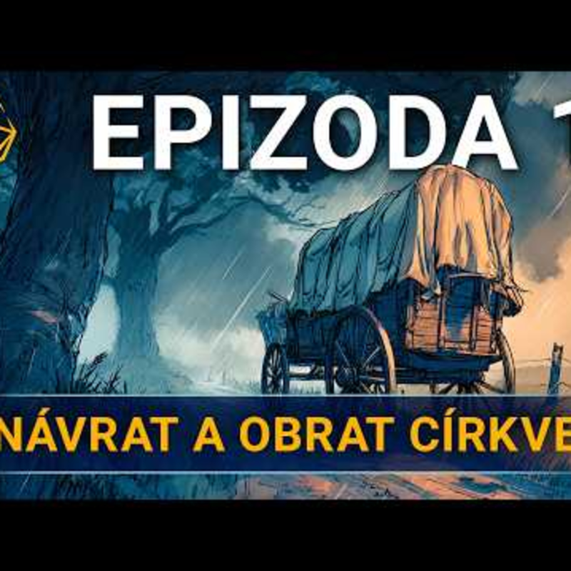 Obrázek epizody Návrat a obrat církve | Kampaň 3 - Na tahu | Epizoda 11