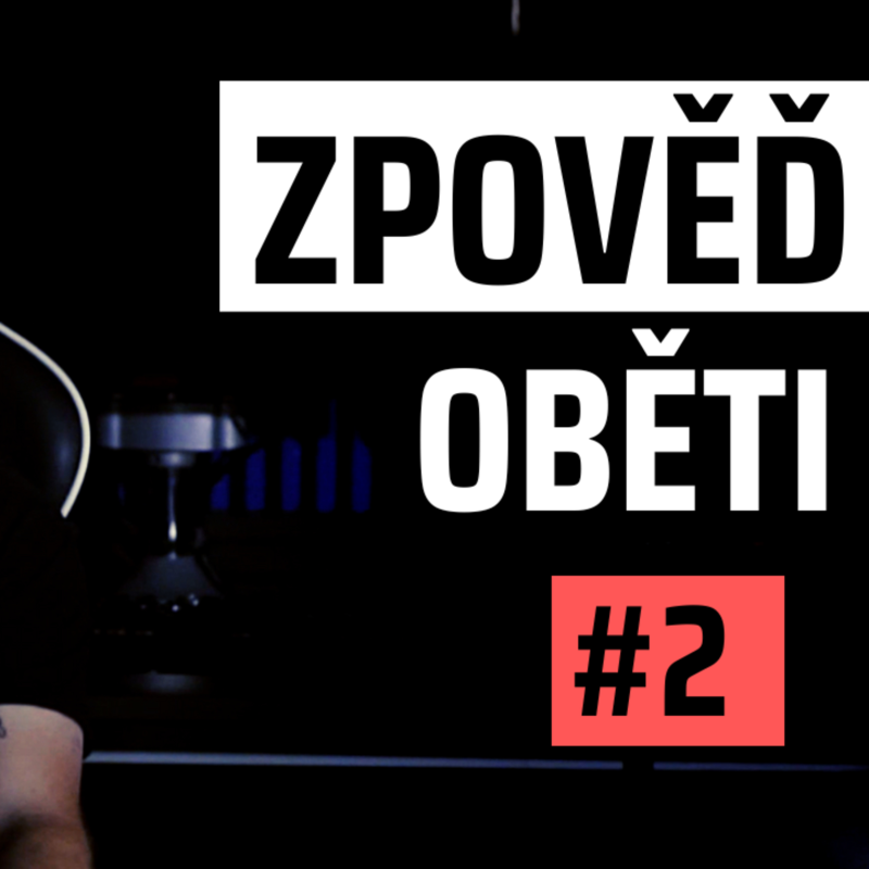 Obrázek epizody ZPOVĚĎ OBĚTI #2: "Byl jsem mladý kluk a dělal mi to každý den"