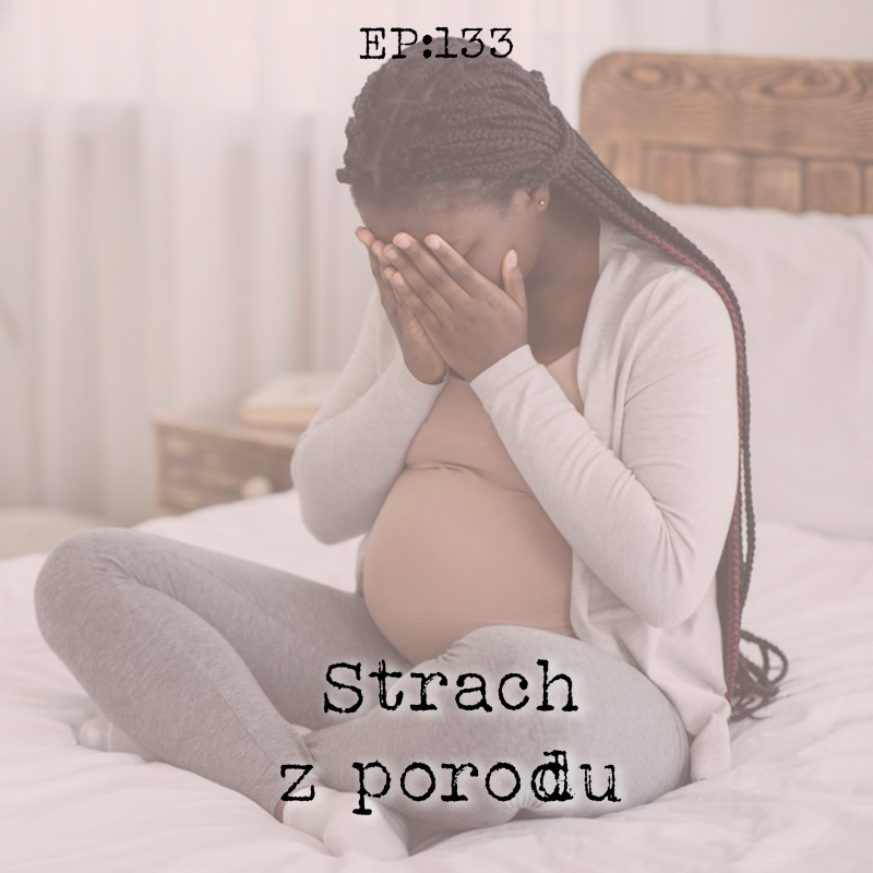 Obrázek epizody EP133: Strach z porodu