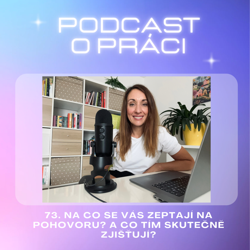 Obrázek epizody 73. Na co se vás zeptají na pohovoru? A co tím skutečně zjišťují?