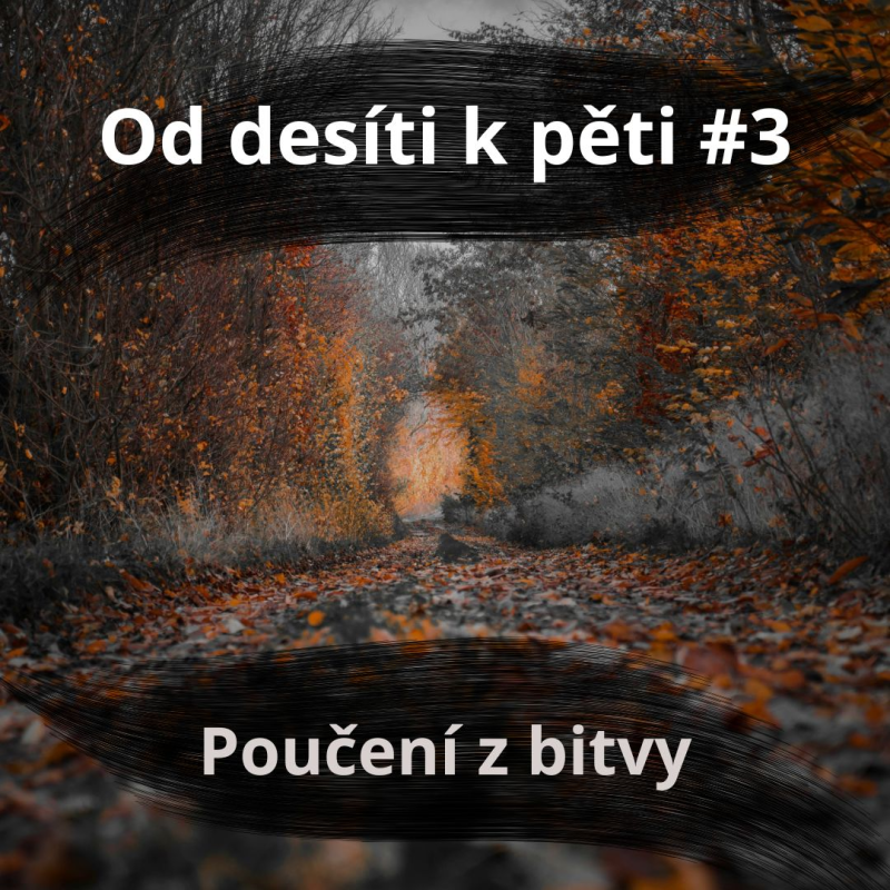 Obrázek epizody 55 – Od 10 k 5 #3 – Poučení z bitvy